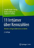 11 Irrtümer über Kennzahlen - Claudia Ossola-Haring, Stephan Schöning, Andreas Schlageter