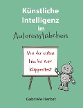Künstliche Intelligenz im Autorenstübchen - Gabriele Herbst