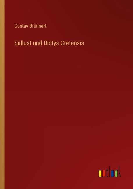 Sallust und Dictys Cretensis - Gustav Brünnert