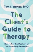 The Client's Guide to Therapy - Terri S. Watson