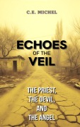 Cover-Bild zum Titel 'The Priest, the Devil and the Angel (Echoes of the Veil, #1)' von 'C. E. Michel'