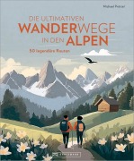 Cover-Bild zum Titel 'Die ultimativen Wanderwege in den Alpen' von 'Michael Pröttel'