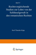 Cover-Bild zum Titel 'Rechtsvergleichende Studien zur Lehre von der Schlüsselgewalt in den Romanischen Rechten' von 'Karl Theodor Kipp'