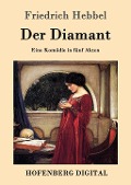 Cover-Bild zum Titel 'Der Diamant' von 'Friedrich Hebbel'