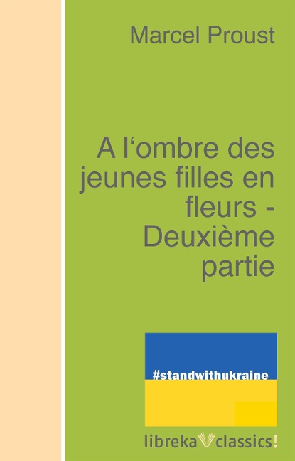 A l'ombre des jeunes filles en fleurs - Deuxième partie - Marcel Proust
