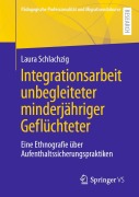 Cover-Bild zum Titel 'Integrationsarbeit unbegleiteter minderjähriger Geflüchteter' von 'Laura Schlachzig'