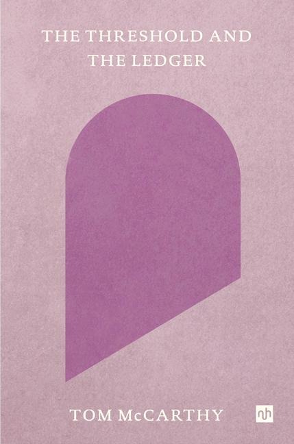 The Threshold and the Ledger - Tom McCarthy