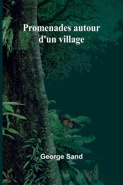 Promenades autour d'un village - George Sand