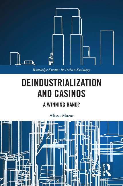 Deindustrialization and Casinos - Alissa Mazar