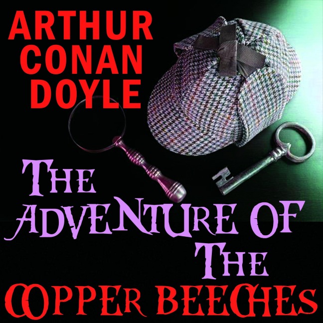The Adventure of the Copper Beeches - Arthur Conan Doyle