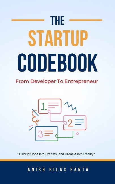 The Startup Codebook: From Developer To Entrepreneur - Anish Bilas Panta