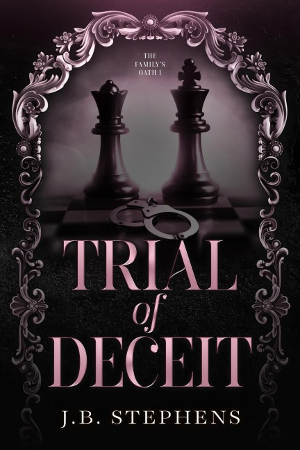 Trial of Deceit (The Family's Oath, #1) - J. B. Stephens