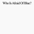 Cover-Bild zum Titel 'Who Is Afraid Of Blue?' von 'Purr'