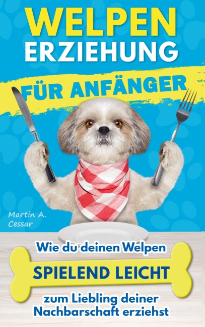 Welpenerziehung für Anfänger - Martin André Cessar