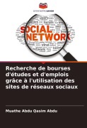Cover-Bild zum Titel 'Recherche de bourses d'études et d'emplois grâce à l'utilisation des sites de réseaux sociaux' von 'Muathe Abdu Qasim Abdu'