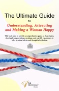 The Ultimate Guide to Understanding, Attracting & Making a Woman Happy - Damian Delisser