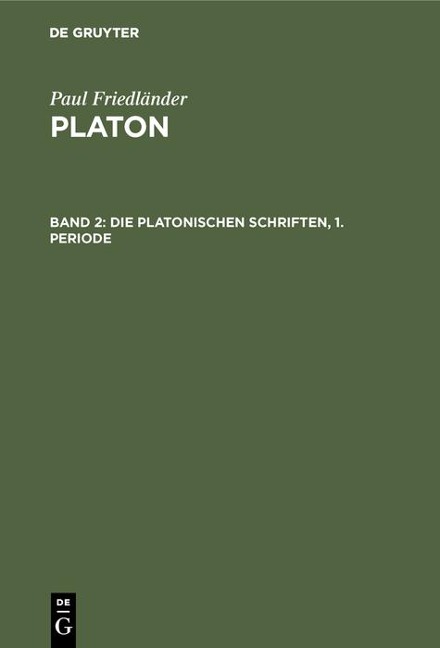Die Platonischen Schriften, 1. Periode - Paul Friedländer