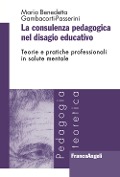 Cover-Bild zum Titel 'La consulenza pedagogica nel disagio educativo. Teorie e pratiche professionali in salute mentale' von 'Maria Benedetta Gambacorti Passerini'