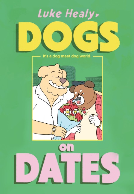 Dogs on Dates - Luke Healy