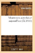 Cover-Bild zum Titel 'Montravers Autrefois Et Aujourd'hui, Par M. l'Abbé Jules Gabilly,' von 'Gabilly-J'