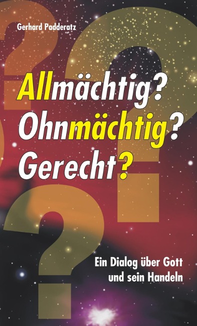Allmächtig? Ohnmächtig? Gerecht? - Gerhard Padderatz