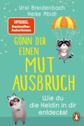 Cover-Bild zum Titel 'Gönn dir einen Mutausbruch!' von 'Heike Abidi, Ursi Breidenbach'