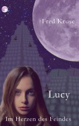 Cover-Bild zum Titel 'Lucy - Im Herzen des Feindes (Band 2)' von 'Fred Kruse'