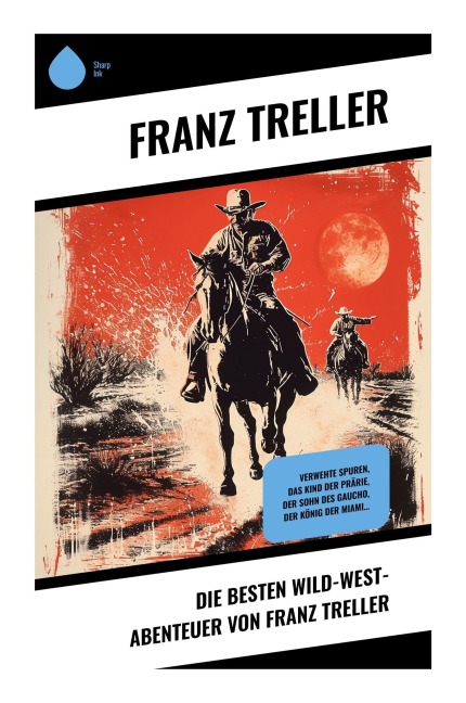 Die Besten Wild-West-Abenteuer von Franz Treller - Franz Treller