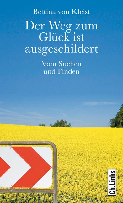 Der Weg zum Glück ist ausgeschildert - Bettina von Kleist