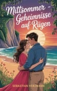 Cover-Bild zum Titel 'Mittsommergeheimnisse auf Rügen' von 'Sebastian Herzmann'