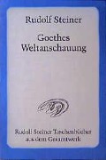 Goethes Weltanschauung - Rudolf Steiner