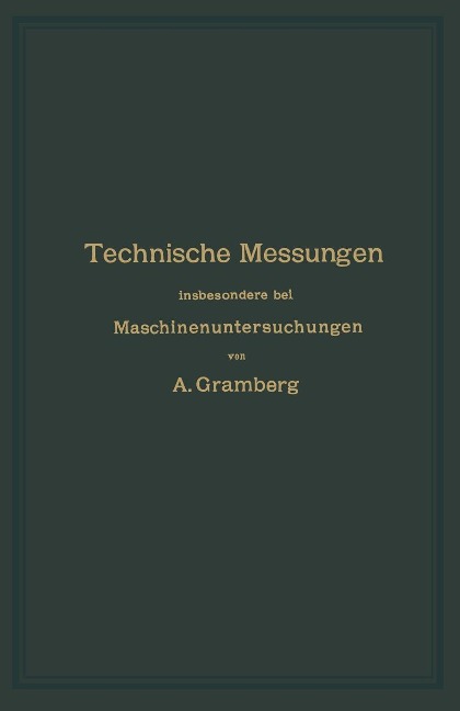 Technische Messungen insbesondere bei Maschinenuntersuchungen - Anton Gramberg