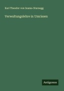 Verwaltungslehre in Umrissen - Karl Theodor von Inama-Starnegg