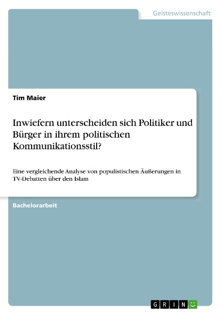 Inwiefern unterscheiden sich Politiker und Bürger in ihrem politischen Kommunikationsstil? - Tim Maier