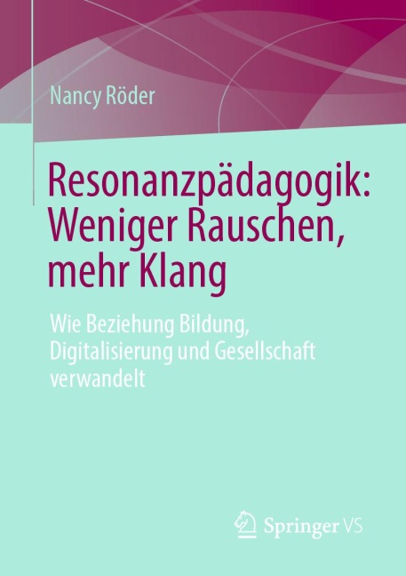 Resonanzpädagogik: Weniger Rauschen, mehr Klang - Nancy Röder