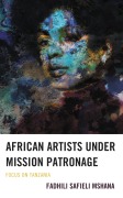 Cover-Bild zum Titel 'African Artists under Mission Patronage' von 'Fadhili Safieli Mshana'