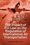 Cover-Bild zum Titel 'The Impact of EU Law on the Regulation of International Air Transportation' von 'Martin Bartlik'