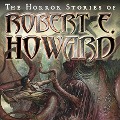 Cover-Bild zum Titel 'The Horror Stories of Robert E. Howard Lib/E' von 'Robert E. Howard'