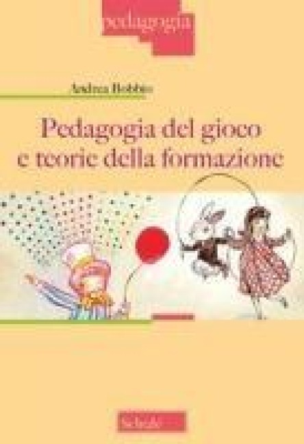 Pedagogia del gioco e teorie della formazione - Andrea Bobbio