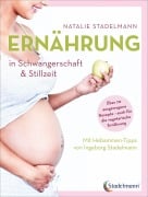 Cover-Bild zum Titel 'Ernährung in Schwangerschaft & Stillzeit' von 'Natalie Stadelmann'