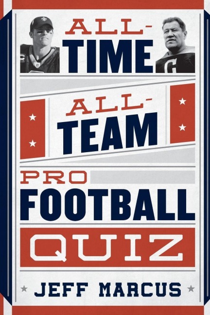 All-Time, All-Team Pro Football Quiz - Jeff Marcus
