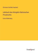 Cover-Bild zum Titel 'Lehrbuch des Königlich-Sächsischen Privatrechts' von 'Christian Gottlieb Haubold'