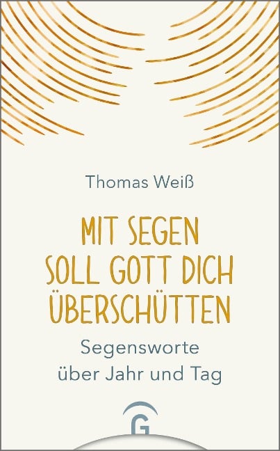 Mit Segen soll Gott dich überschütten - Thomas Weiß