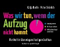 Cover-Bild zum Titel 'Was wir tun, wenn der Aufzug nicht kommt' von 'Katja Berlin, Peter Grünlich'