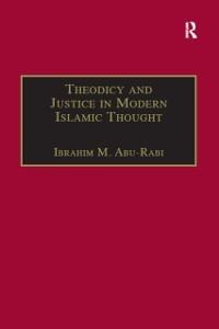 Theodicy and Justice in Modern Islamic Thought - 