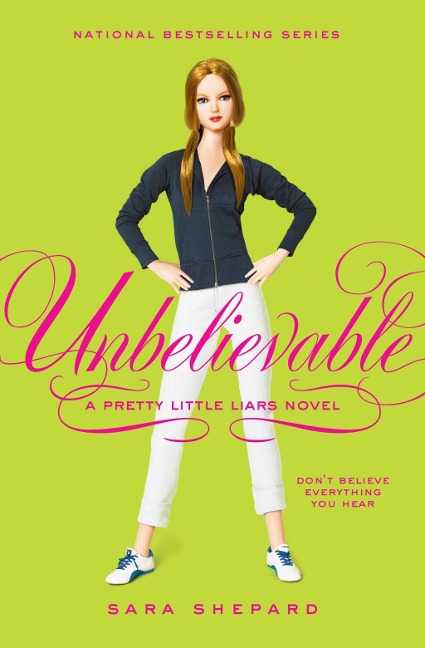Pretty Little Liars #4: Unbelievable - Sara Shepard