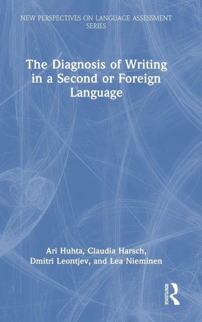 The Diagnosis of Writing in a Second or Foreign Language - Ari Huhta, Dmitri Leontjev, Claudia Harsch