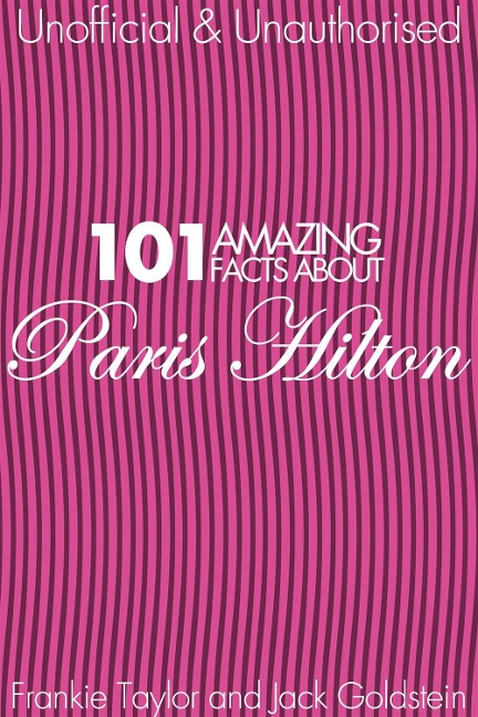101 Amazing Facts about Paris Hilton - Jack Goldstein
