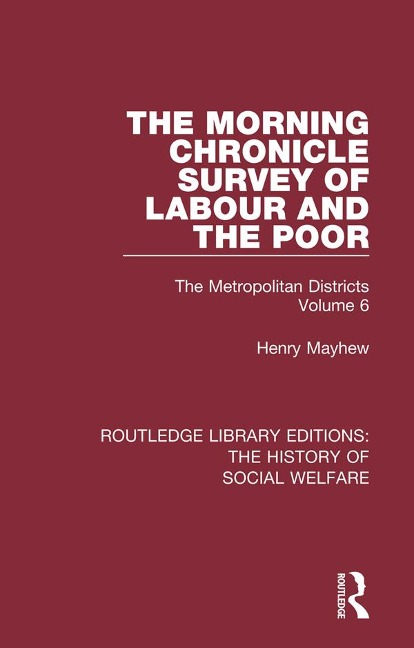 The Morning Chronicle Survey of Labour and the Poor - Henry Mayhew