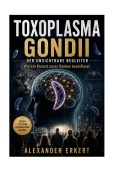 Cover-Bild zum Titel 'Toxoplasma Gondii - Der unsichtbare Begleiter' von 'Alexander Erkert'